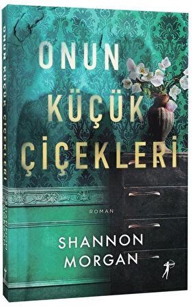 Onun Küçük Çiçekleri / Shannon Morgan