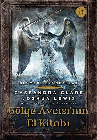 Ölümcül Oyuncaklar Gölge Avcısı'nın El Kitabı / Cassandra Clare