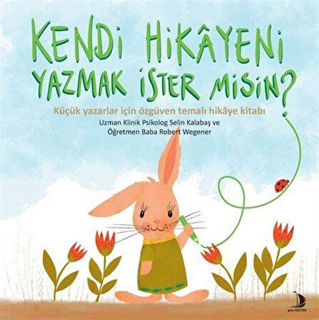 Kendi Hikayeni Yazmak İster misin ? / Selin Kalabaş