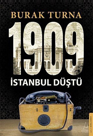 1909 İstanbul Düştü / Burak Turna