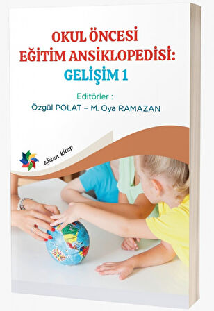 Okul Öncesi Eğitim Ansiklopedisi : Gelişim -1 & Özgül Polat - Oya Ramazan