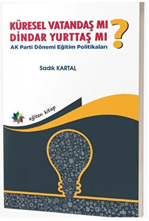 Küresel Vatandaş mı? Dindar Yurttaş mı? - Parti Dönemi Eğitim Politikaları / Yasemin Yüzbaşıoğlu