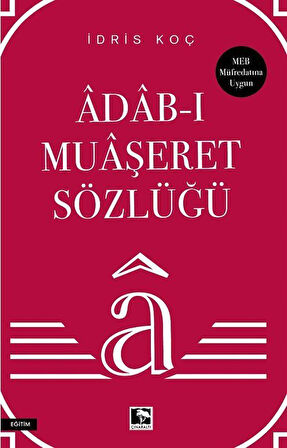 Adab-ı Muaşeret Sözlüğü / İdris Koç