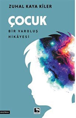Çocuk Bir Varoluş Hikayesi / Zuhal Kaya Kiler