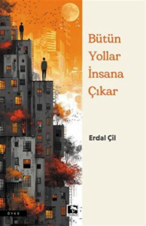 Her Yol İnsana Çıkar / Erdal Çil