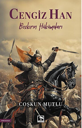 Cengiz Han & Bozkırın Hükümdarı / Coşkun Mutlu