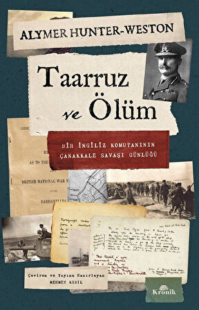Taarruz ve Ölüm & Bir İngiliz Komutanının Çanakkale Savaşı Günlüğü / Almyer Hunter-Weston
