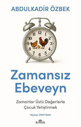 Zamansız Ebeveyn & Zamanlar Üstü Değerlerle Çocuk Yetiştirmek / Abdulkadir Özbek