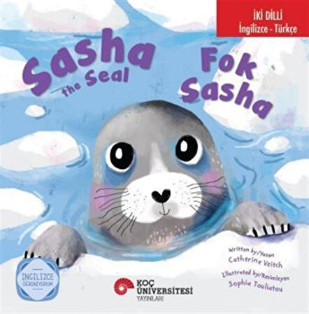 Sasha The Seal / Fok Sasha İngilizce Öğreniyorum (İki Dilli: İngilizce-Türkçe) / Catherine Veitch
