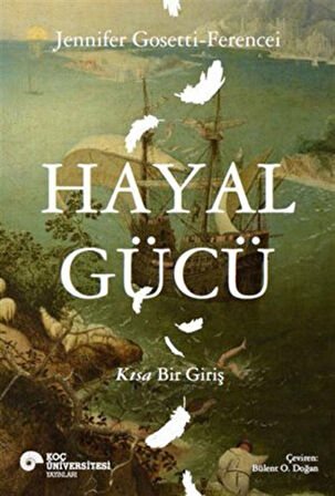 Hayal Gücü Kısa Bir Giriş / Jennifer Anna Gosetti-Ferencei