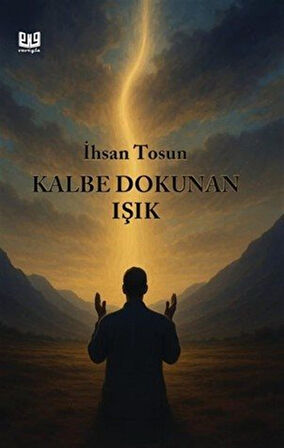 Kalbe Dokunan Işık / İhsan Tosun