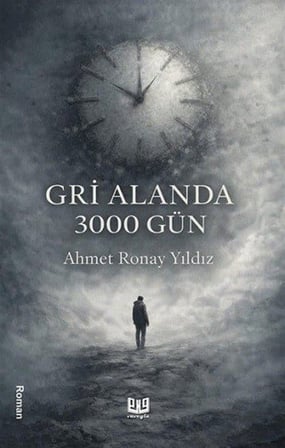 Gri Alanda 3000 Gün / Ahmet Ronay Yıldız