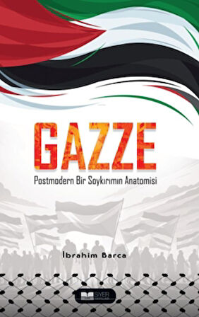 Gazze Postmodern Bir Soykırımın Anatomisi