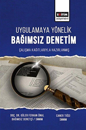 Uygulamaya Yönelik Bağımsız Denetim & Çalışma Çalışma Kağıtlarıyla Hazırlanmış / Güler Ferhan Ünal Uyar