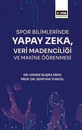 Spor Bilimlerinde Yapay Zeka Veri Madenciliği / Prof. Dr. Semiyha Tuncel