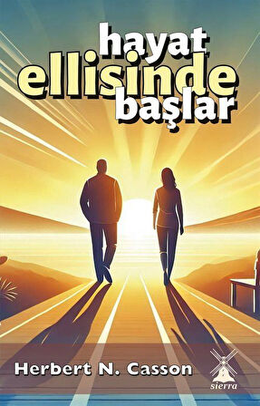 Hayat Ellisinde Başlar / Prof. Herbert N. Casson