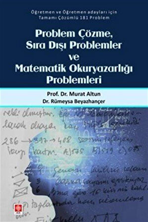 Problem Çözme Sıra Dışı Problemler ve Matematik Okuryazarlığı Problemleri / Prof. Dr. Murat Altun