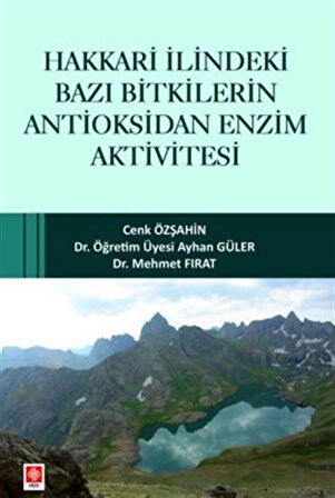 Hakkari İlindeki Bazı Bitkilerin Antioksidan Enzim Aktivitesi / Cenk Özşahin