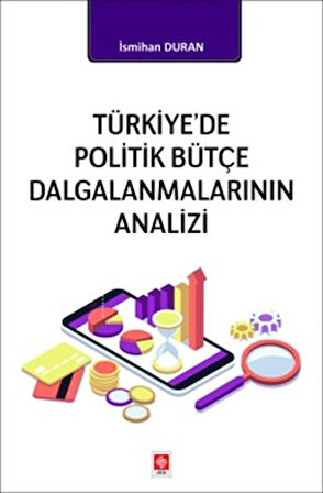Türkiye'de Politik Bütçe Dalgalanmalarının Analizi