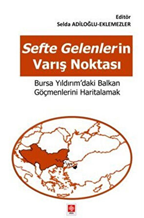 Sefte Gelenlerin Varış Noktasi Bursa Yıldırım'daki Balkan Göçmenlerini Haritalamak / Selda Adiloğlu Eklemezler