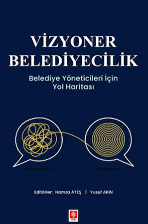 Vizyoner Belediyecilik Belediye Yöneticileri için Yol Haritası