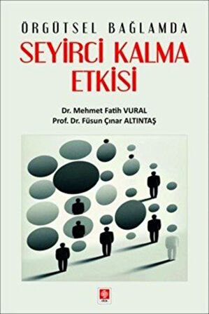 Örgütsel Bağlamda Seyirci Kalma Etkisi / Dr. Mehmet Fatih Vural