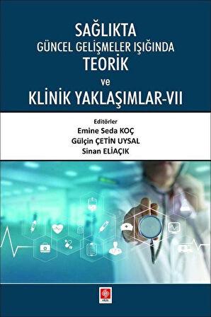Sağlıkta Güncel Gelişmeler Işığında Teorik ve Klinik Yaklaşımlar 7 / Kolektif