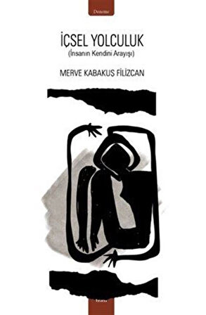 İçsel Yolculuk & İnsanın Kendini Arayışı / Merve Kabakuş Filizcan