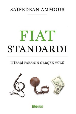 Fiat Standardı: İtibari Paranın Gerçek Yüzü / Saifedean Ammous