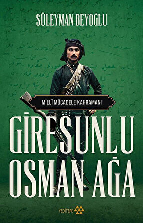 Milli Mücadele Kahramanı Giresunlu Osman Ağa / Prof. Dr. Süleyman Beyoğlu