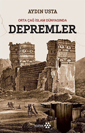Orta Çağ İslam Dünyasında Depremler / Aydın Usta