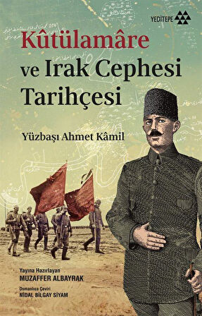 Kûtülamare ve Irak Cephesi Tarihçesi / Yüzbaşı Ahmet Kamil