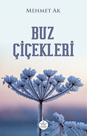 Buz Çiçekleri / Mehmet Ak