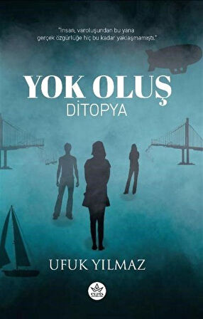 Yok Oluş / Ditopya / Ufuk Yılmaz