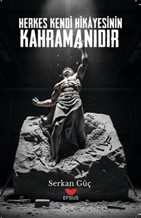 Herkes Kendi Hikayesinin Kahramanıdır / Serkan Güç