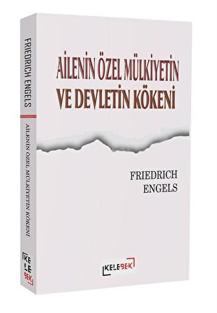 Ailenin Özel Mülkiyetin ve Devletin Kökeni / Friedrich Engels