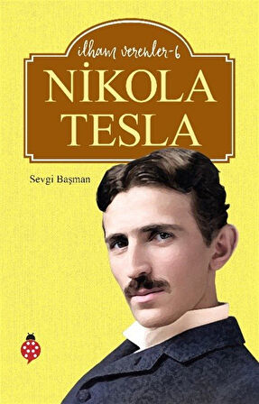 Nikola Tesla / İlham Verenler 6 / Sevgi Başman