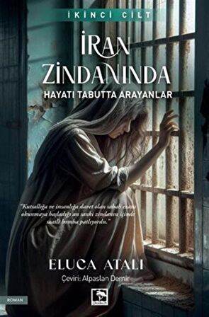 İran Zindanında 2 & Hayatı Tabutta Arayanlar / Eluca Atalı
