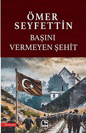 Başını Vermeyen Şehit / Ömer Seyfettin