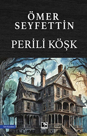 Perili Köşk / Ömer Seyfettin