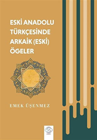 Eski Anadolu Türkçesinde Arkaik (Eski) Ögeler / Dr. Emek Üşenmez