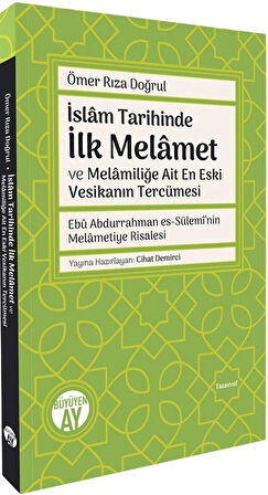 İslam Tarihinde İlk Melamet ve Melamiliğe Ait En Eski Vesikanın Tercümesi Ebû Abdurrahman es-Sülemî'nin Melametiye Risalesi / Ömer Rıza Doğrul