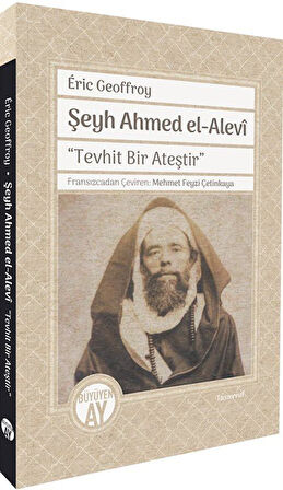 Şeyh Ahmed el-Alevî "Tevhit Bir Ateştir" / Eric Geoffroy