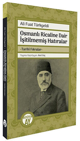 Osmanlı Ricaline Dair İşitilmemiş Hatıralar & Tarihî Fıkralar / Ali Fuat Türkgeldi