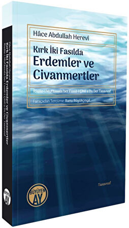 Kırk İki Fasılda Erdemler ve Civanmertler Risale-i Mufassala ber Fusûl-i Çihil u Du Der Tasavvuf / Hace Abdullah el-Ensari-el Herevi