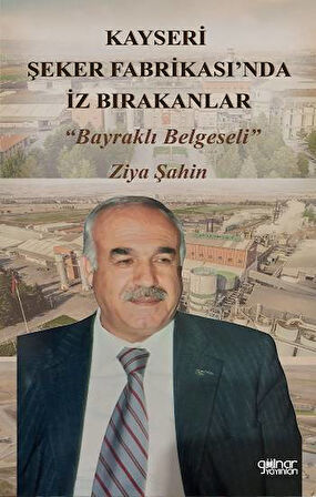 Kayseri Şeker Fabrikası’nda İz Bırakanlar “Bayraklı Belgeseli”