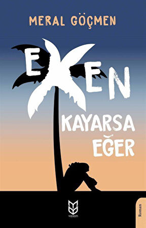 Exen Kayarsa Eğer / Meral Göçmen