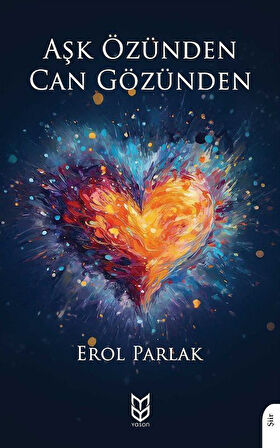 Aşk Özünden Can Gözünden / Erol Parlak