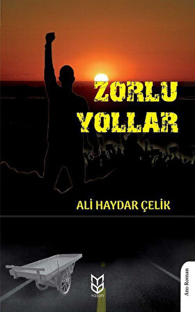 Zorlu Yollar / Ali Haydar Çelik