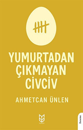 Yumurtadan Çıkmayan Civciv / Ahmetcan Ünlen
